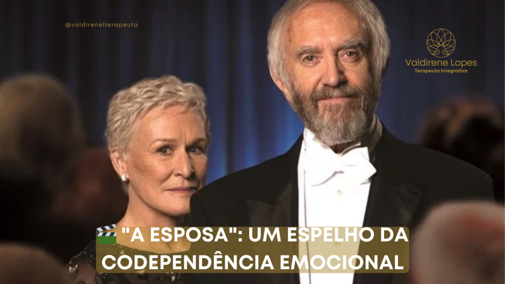 🎬 “A Esposa”: Um Espelho da Codependência Emocional