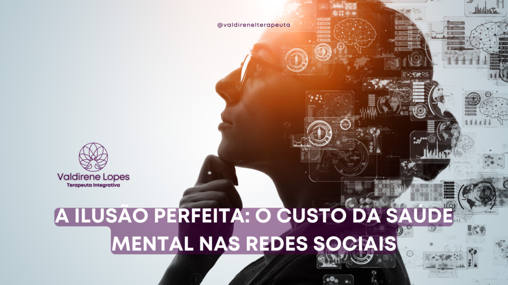 A Ilusão Perfeita: O Custo da Saúde Mental nas Redes Sociais