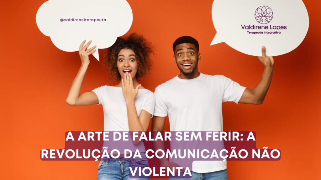 A Arte de Falar sem Ferir: A Revolução da Comunicação não Violenta