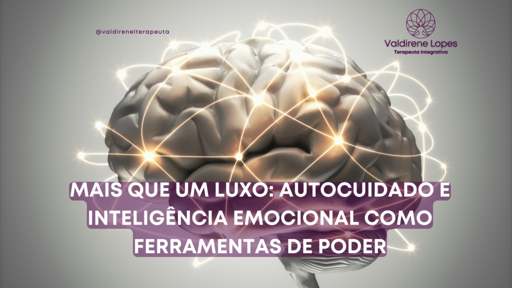 Mais que um Luxo: Autocuidado e Inteligência Emocional como Ferramentas de Poder